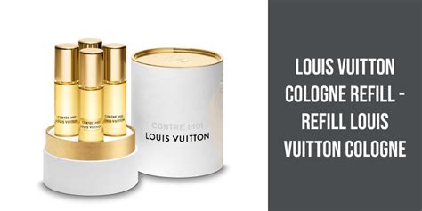 louis vuitton nachfüllen|louis vuitton refills.